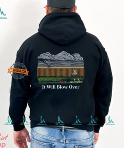 It Will Blow Over Shirt