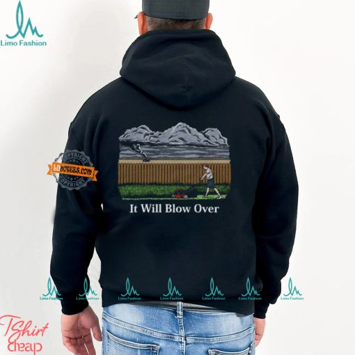 It Will Blow Over Shirt