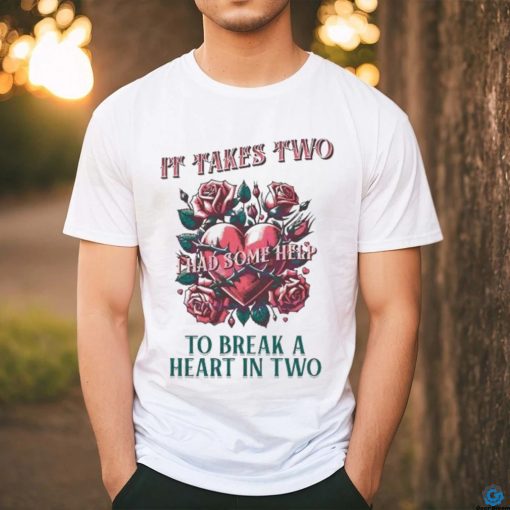 It takes two to break a heart in two 2024 shirt