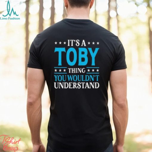 ItS A Toby Thing WouldnT Understand Girl Name Toby Tall Shirt