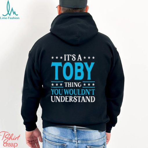 ItS A Toby Thing WouldnT Understand Girl Name Toby Tall Shirt