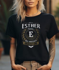 Its A Esther Thing You Wouldnt Understand Name Unisex T Shirt