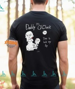 It's Daddy O'clock Time To Hold My Boy Shirt