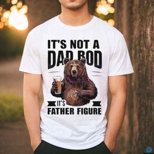 Its not a dad bod fathers day 2024 shirt