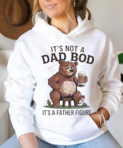 Its not a dad bod its a father figure beer bear 2024 shirt