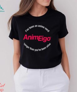 I’ve Been An Anime Nerd Animeigo Longer Than You’ve Been Alive Shirt