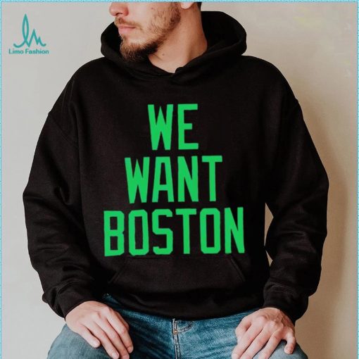 JT we want boston shirt