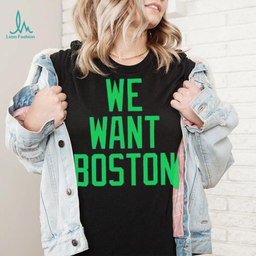 JT we want boston shirt