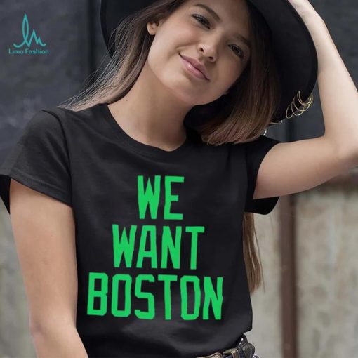 JT we want boston shirt