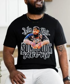 Jelly Roll somebody save me shirt