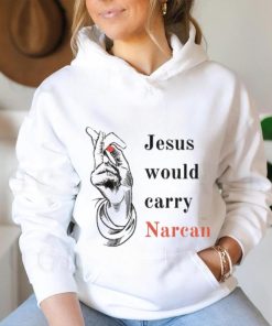 Jesus would carry narcan shirt