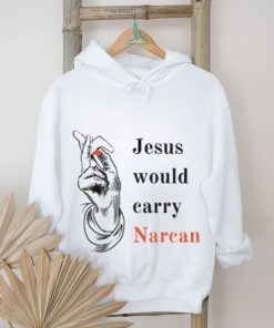 Jesus would carry narcan shirt