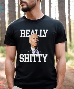Joe Biden Really Shitty Shirt