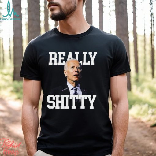 Joe Biden Really Shitty Shirt
