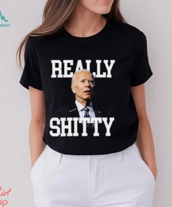 Joe Biden Really Shitty Shirt
