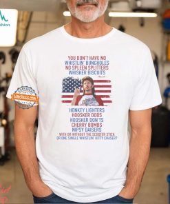 Joe Dirt you don’t have No whistlin’ bungholes T Shirt