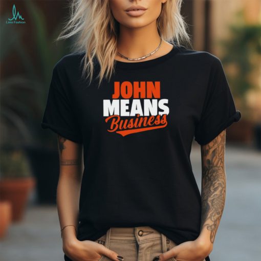 John Means John means business Baltimore Orioles Baseball shirt