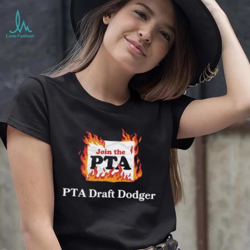 Join The Pta Pta Draft Dodger Shirt