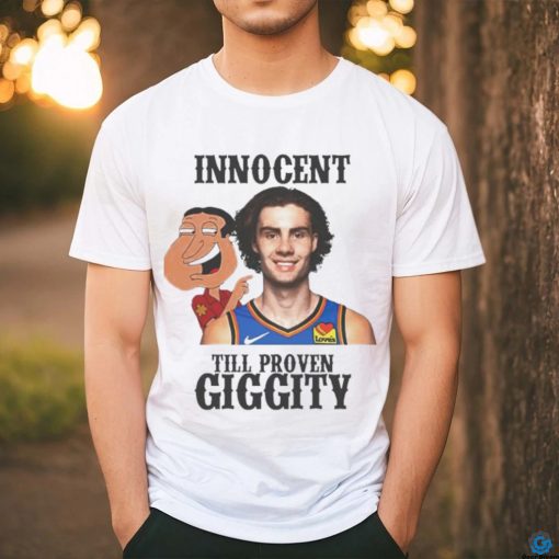 Josh Giggity Giddey Innocent till proven giggity OKC Thunder shirt