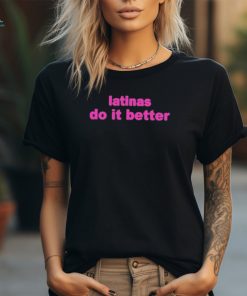 Juliette latinas lo it better shirt