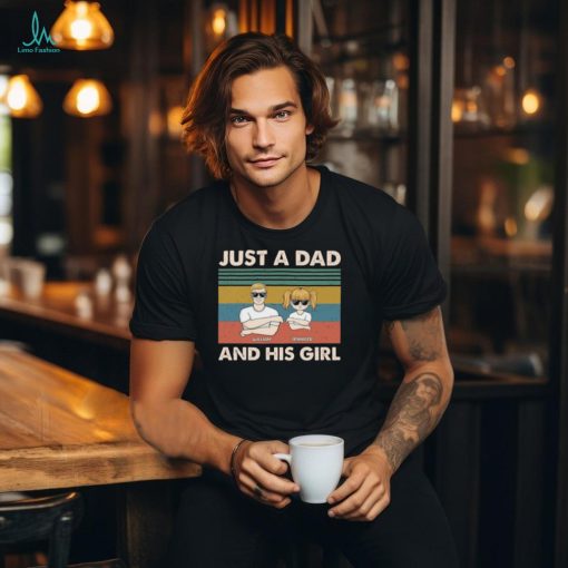 Just A Dad And His Girl   Gift For Father   Personalized Custom T Shirt