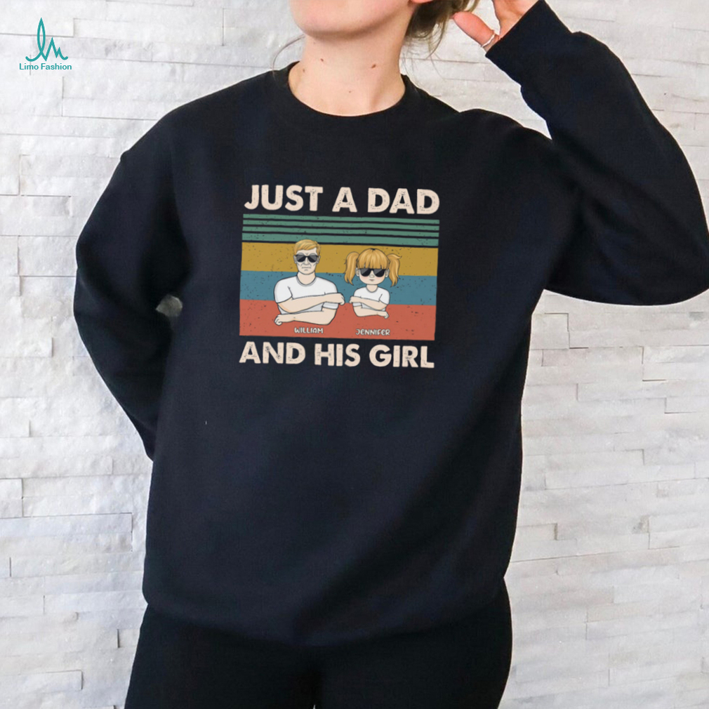 Just A Dad And His Girl Gift For Father Personalized Custom T Shirt Just A Dad And His Girl Gift For Father Personalized Custom T Shirt