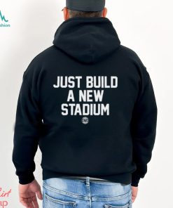 Just Build A New Stadium Shirt