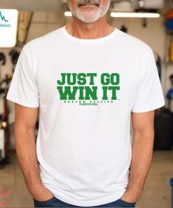 Just Go Win It Slogan Shirt, hoodie, sweater, long sleeve and tank top Just Go Win It Slogan Shirt