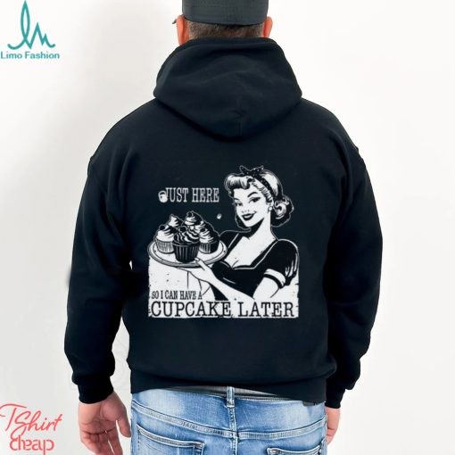 Just Here So I Can Have Cupcakes Later Vintage Gym Shirt