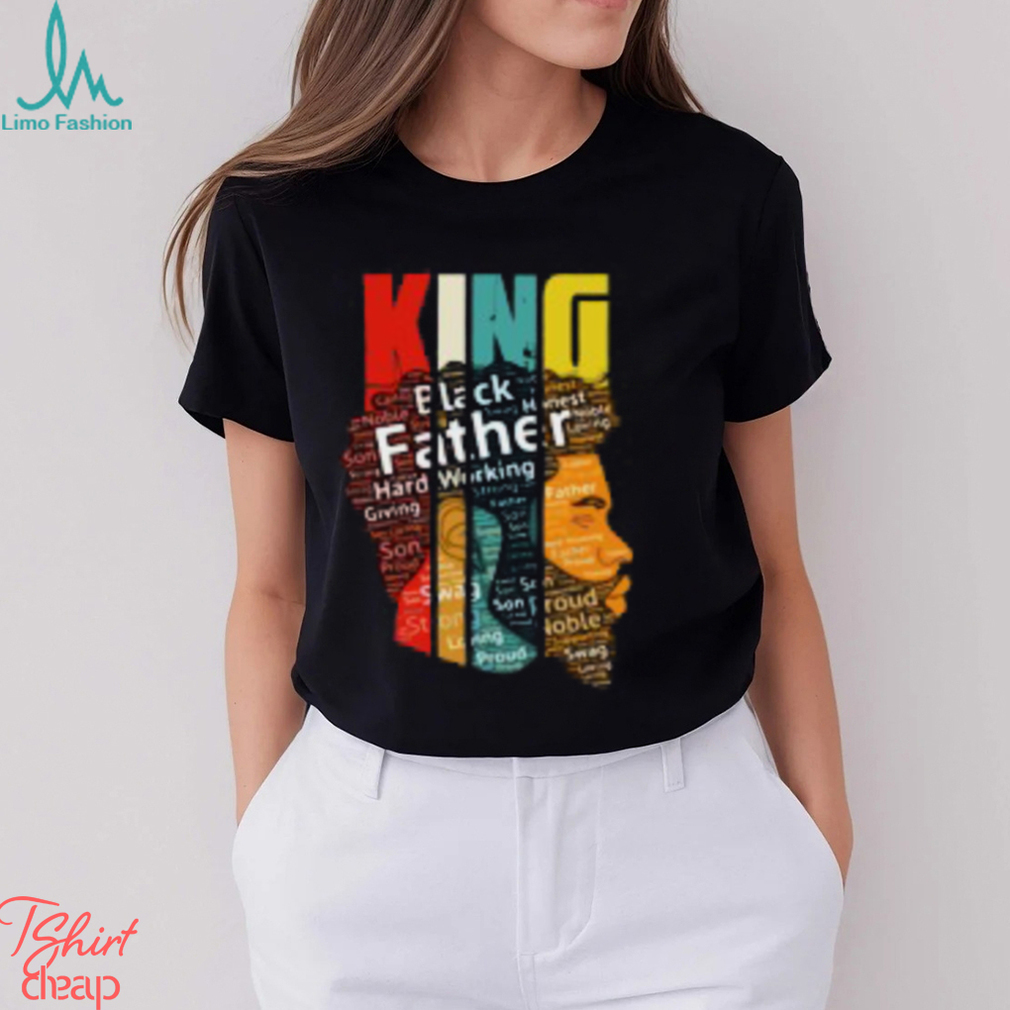 King Black Father Hard Working Giving Strong T Shirt King Black Father Hard Working Giving Strong T Shirt