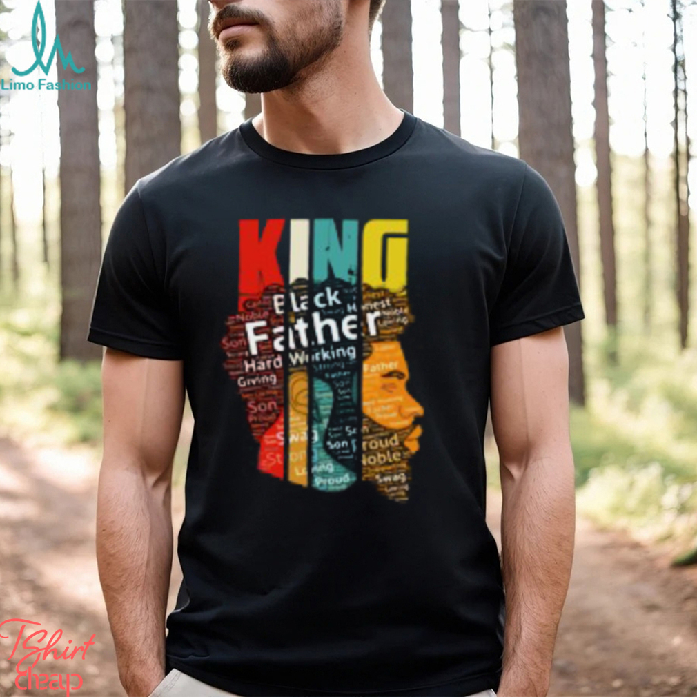 King Black Father Hard Working Giving Strong T Shirt King Black Father Hard Working Giving Strong T Shirt
