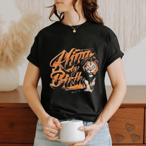 King By Birth Lion T shirt