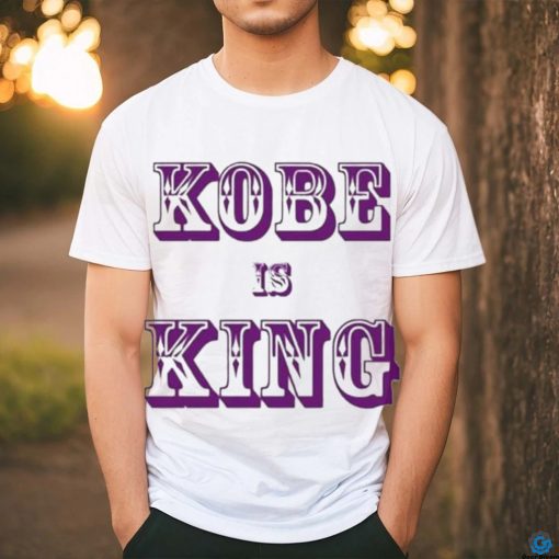 Kobe Is King T Shirt