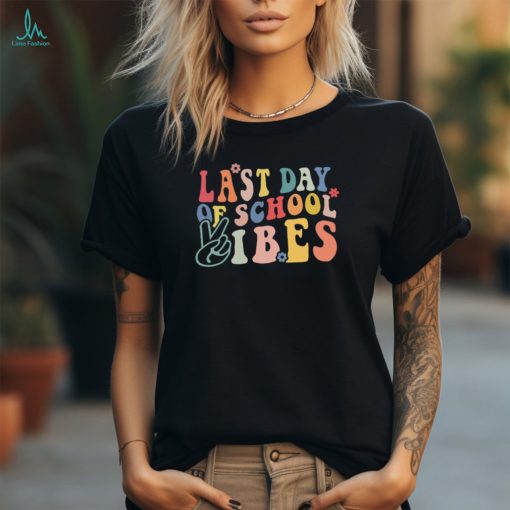 Last Day Of School Vibes Teacher T Shirt