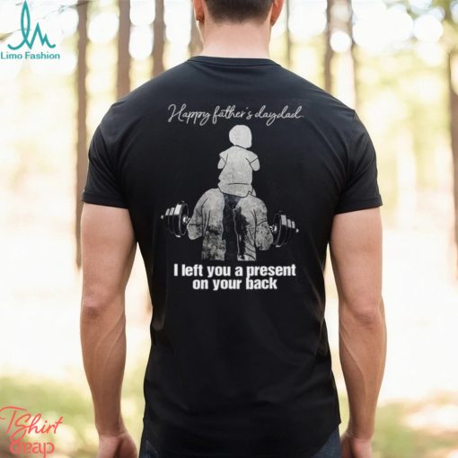 Left You A Present Father’s Day Washed Gym Shirt