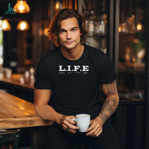 Life isnt Fucking Easy T Shirt