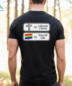 Lifestyle choice way of life shirt