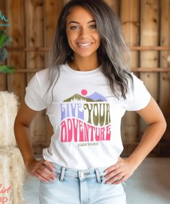 Live Your Adventure Shirt