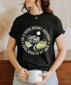 Lizard on a dark desert highway shirt, hoodie, sweater, long sleeve and tank top Lizard on a dark desert highway shirt