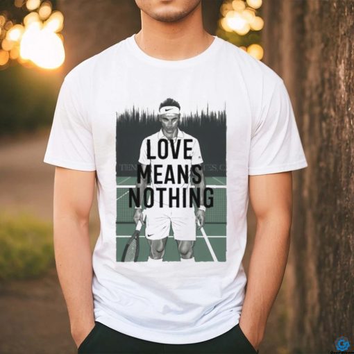 Love Means Nothing Tennis T shirt