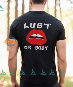 Lust or bust shirt