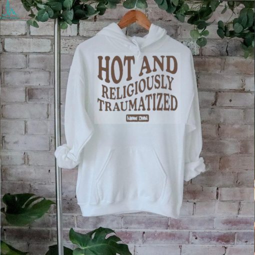 Maddie zahm hot and religiously traumatized shirt