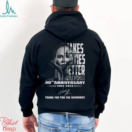 Makes Movies Better Nicole Kidman 40th Anniversary 1984 2024 Thank You For The Memories T Shirt