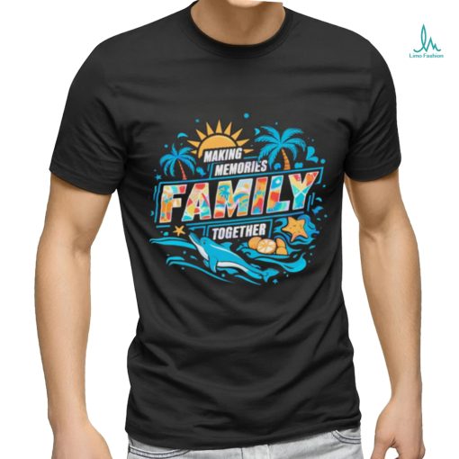 Making memories family together Summer Vacation shirt