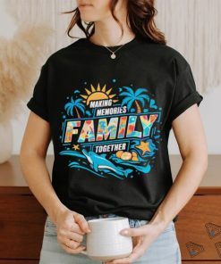 Making memories family together Summer Vacation shirt