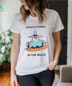 Mana is stored in the balls shirt