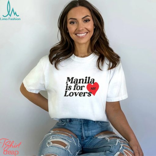 Manila Is For Lovers Shirt Shirt