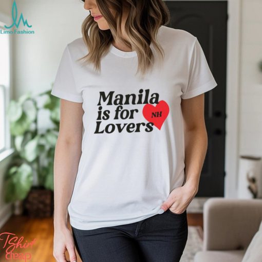 Manila Is For Lovers Shirt Shirt