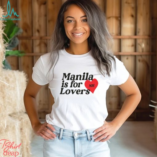 Manila Is For Lovers Shirt Shirt