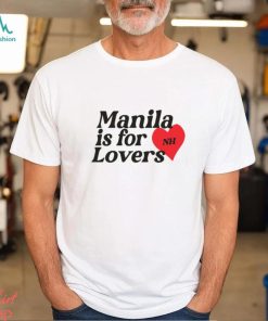 Manila Is For Lovers Shirt Shirt